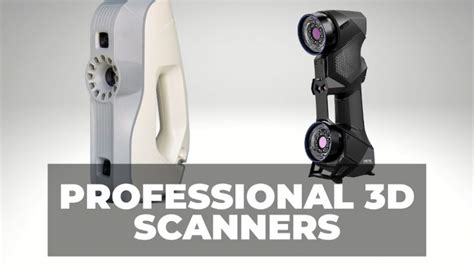 The Best Professional 3D Scanners in 2023 .